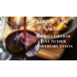 Romantic Wine Quotes: Adding a Touch of Love to Your Anniversary Toasts